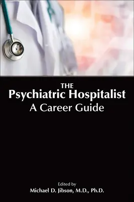 Szpital psychiatryczny: Przewodnik po karierze - The Psychiatric Hospitalist: A Career Guide