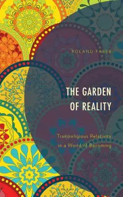 Ogród rzeczywistości: Transreligijna względność w świecie stawania się - The Garden of Reality: Transreligious Relativity in a World of Becoming