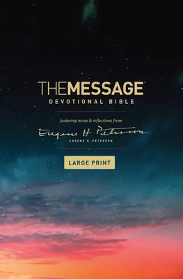 The Message Devotional Bible, Large Print (Hardcover): Zawiera notatki i refleksje Eugene'a H. Petersona - The Message Devotional Bible, Large Print (Hardcover): Featuring Notes and Reflections from Eugene H. Peterson