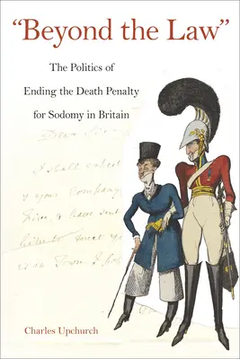 Poza prawem: Polityka zniesienia kary śmierci za sodomię w Wielkiej Brytanii - Beyond the Law: The Politics of Ending the Death Penalty for Sodomy in Britain