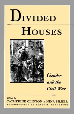 Podzielone domy: Płeć i wojna secesyjna - Divided Houses: Gender and the Civil War