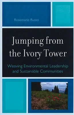 Skok z wieży z kości słoniowej: Tkanie przywództwa środowiskowego i zrównoważonych społeczności - Jumping from the Ivory Tower: Weaving Environmental Leadership and Sustainable Communities