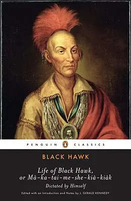 Życie Czarnego Jastrzębia, czyli Ma-Ka-Tai-Me-She-Kia-Kiak - Life of Black Hawk, or Ma-Ka-Tai-Me-She-Kia-Kiak