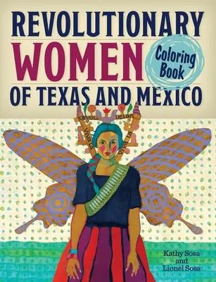 Kolorowanka rewolucyjnych kobiet z Teksasu i Meksyku: Kolorowanka dla dzieci i dorosłych - Revolutionary Women of Texas and Mexico Coloring Book: A Coloring Book for Kids and Adults