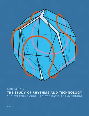 Badanie rytmów i technologii: The Evertible Cube. Polisomatyczne znajdowanie form - The Study of Rhythms and Technology: The Evertible Cube. Polysomatic Form-Finding