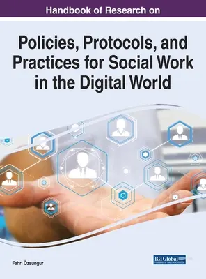 Podręcznik badań nad polityką, protokołami i praktykami pracy socjalnej w świecie cyfrowym - Handbook of Research on Policies, Protocols, and Practices for Social Work in the Digital World