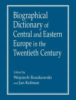 Słownik biograficzny Europy Środkowej i Wschodniej w XX wieku - Biographical Dictionary of Central and Eastern Europe in the Twentieth Century