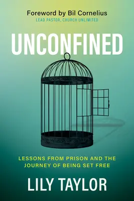 Unconfined: Lekcje z więzienia i podróż na wolność - Unconfined: Lessons from Prison and the Journey of Being Set Free