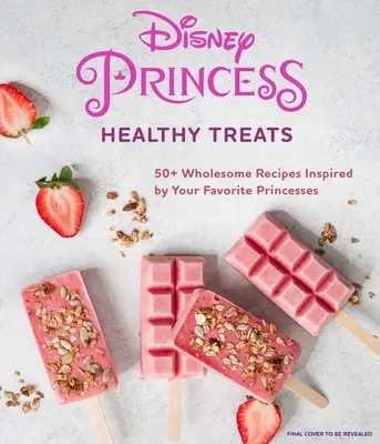 Disney Princess: Zdrowa książka kucharska (książka kucharska dla dzieci, prezenty dla fanów Disneya) - Disney Princess: Healthy Treats Cookbook (Kids Cookbook, Gifts for Disney Fans)