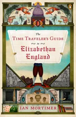 Przewodnik podróżnika w czasie po elżbietańskiej Anglii - The Time Traveler's Guide to Elizabethan England