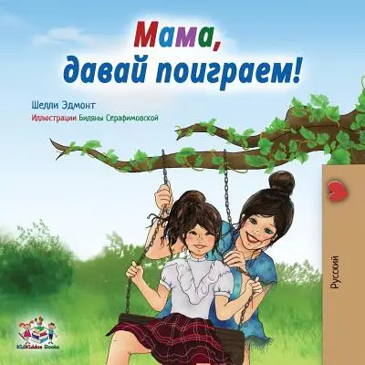 Pobawmy się, mamo! Wydanie rosyjskie - Let's play, Mom!: Russian edition