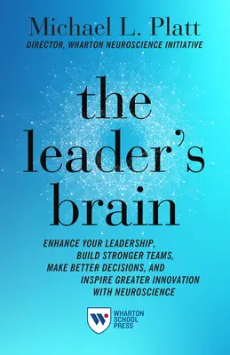 Mózg lidera: Wzmocnij swoje przywództwo, buduj silniejsze zespoły, podejmuj lepsze decyzje i inspiruj większe innowacje dzięki neuronauce - The Leader's Brain: Enhance Your Leadership, Build Stronger Teams, Make Better Decisions, and Inspire Greater Innovation with Neuroscience