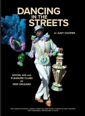 Taniec na ulicach: Pomoc społeczna i kluby przyjemności w Nowym Orleanie - Dancing in the Streets: Social Aid and Pleasure Clubs of New Orleans