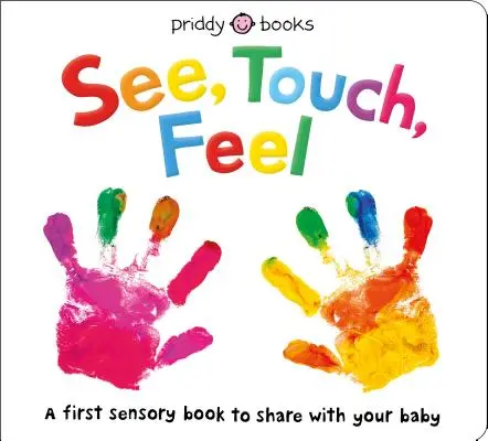 Zobacz, dotknij, poczuj: Pierwsza książka sensoryczna - See, Touch, Feel: A First Sensory Book