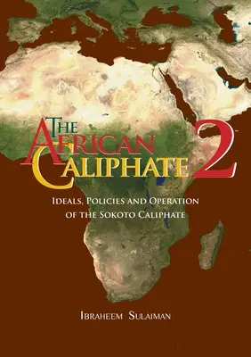 Afrykański Kalifat 2: Ideały, polityka i działalność Kalifatu Sokoto - The African Caliphate 2: Ideals, Policies and Operation of the Sokoto Caliphate