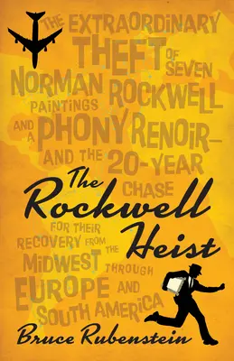 The Rockwell Heist: The Extraordinary Theft of Seven Norman Rockwell Paintings and a Phony Renoir--And the 20-Year Chase for Their Recover (Kradzież Rockwella: Niezwykła kradzież siedmiu obrazów Normana Rockwella i fałszywego Renoira oraz 20-letni pościg za ich odzyskaniem) - The Rockwell Heist: The Extraordinary Theft of Seven Norman Rockwell Paintings and a Phony Renoir--And the 20-Year Chase for Their Recover