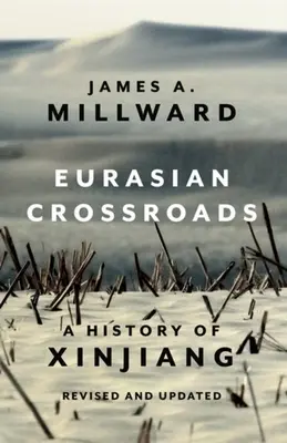 Eurasian Crossroads: Historia Sinciangu, poprawiona i zaktualizowana - Eurasian Crossroads: A History of Xinjiang, Revised and Updated