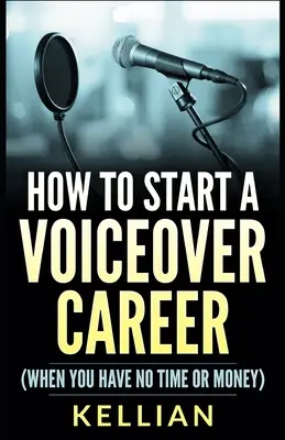 Jak rozpocząć karierę lektora: (gdy nie masz czasu ani pieniędzy) - How to Start a Voiceover Career: (When you have no time or money)