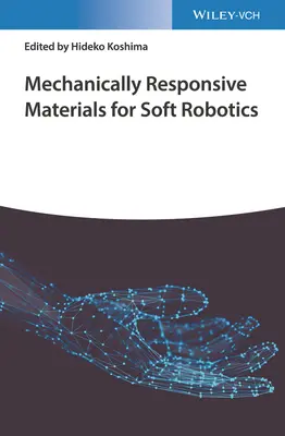 Mechanicznie reagujące materiały dla miękkiej robotyki - Mechanically Responsive Materials for Soft Robotics