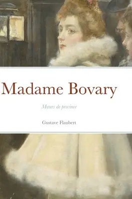 Madame Bovary: Moeurs de province