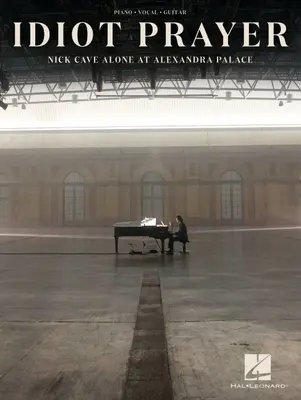 Nick Cave - Idiot Prayer: Nick Cave sam w Alexandra Palace - Nick Cave - Idiot Prayer: Nick Cave Alone at Alexandra Palace