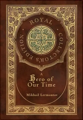 Bohater naszych czasów (Królewskie wydanie kolekcjonerskie) (z przypisami) (twarda oprawa z laminatem i obwolutą) - A Hero of Our Time (Royal Collector's Edition) (Annotated) (Case Laminate Hardcover with Jacket)