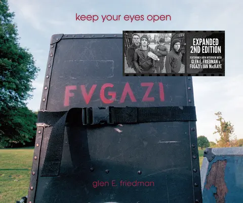 Miej oczy otwarte: Fotografie Fugazi Glena E. Friedmana - Keep Your Eyes Open: The Fugazi Photographs of Glen E. Friedman