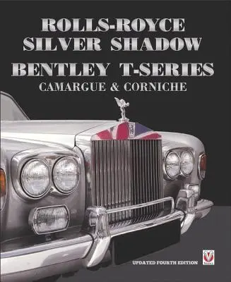 Rolls-Royce Silver Shadow/Bentley T-Series, Camargue & Corniche: Wydanie poprawione i rozszerzone - Rolls-Royce Silver Shadow/Bentley T-Series, Camargue & Corniche: Revised & Enlarged Edition