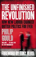 Niedokończona rewolucja - jak Nowa Partia Pracy na zawsze zmieniła brytyjską politykę - Unfinished Revolution - How New Labour Changed British Politics Forever
