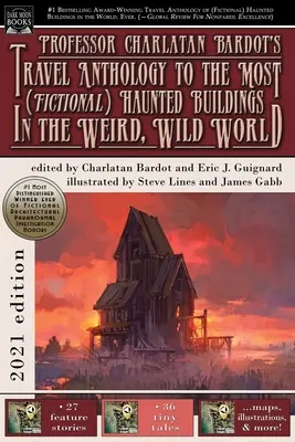 Antologia podróży profesora Charlatana Bardota do najbardziej (fikcyjnych) nawiedzonych budynków w dziwnym, dzikim świecie - Professor Charlatan Bardot's Travel Anthology to the Most (Fictional) Haunted Buildings in the Weird, Wild World