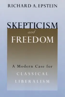 Sceptycyzm i wolność: Nowoczesny przypadek klasycznego liberalizmu - Skepticism and Freedom: A Modern Case for Classical Liberalism