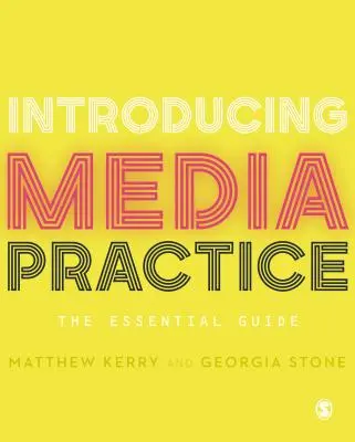 Wprowadzenie do praktyki medialnej: The Essential Guide - Introducing Media Practice: The Essential Guide