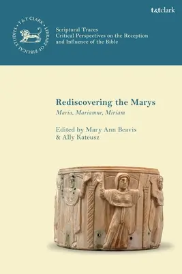 Odkrywanie Maryi na nowo: Maria, Mariamne, Miriam - Rediscovering the Marys: Maria, Mariamne, Miriam