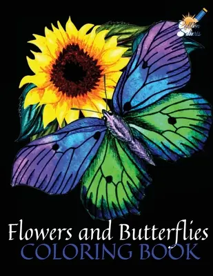 Kolorowanka z kwiatami i motylami: Piękna kolorowanka z motylami i kwiatami dla odprężenia i relaksu - Flowers and Butterflies Coloring Book: A Beautiful Coloring Book with Butterflies and Flowers for Stress Relieving & Relaxation
