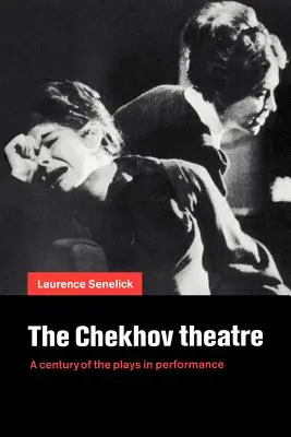 Teatr Czechowa: Stulecie przedstawień teatralnych - The Chekhov Theatre: A Century of the Plays in Performance