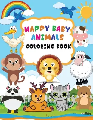 Happy Baby Animals Coloring Book: Kolorowanka dla dzieci ze zwierzętami i imionami, Kolorowanka ze zwierzętami dla dzieci w wieku 3-6 lat, Draw and Write on Ver - Happy Baby Animals Coloring Book: A coloring book for kids with animals and names, Baby animals coloring book for kids ages 3-6, Draw and Write on Ver