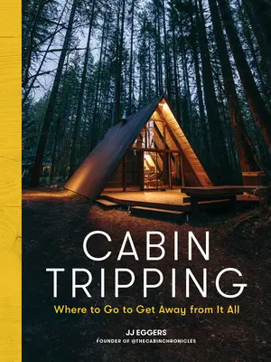 Cabin Tripping: Gdzie się udać, by uciec od wszystkiego? - Cabin Tripping: Where to Go to Get Away from It All