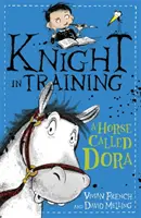 Rycerz w treningu: Koń o imieniu Dora - Księga 2 - Knight in Training: A Horse Called Dora - Book 2