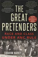 Wielcy pretendenci - rasa i klasa pod rządami ANC - Great Pretenders - Race and Class under ANC Rule