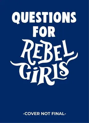 Pytania dla buntowniczek - Questions for Rebel Girls