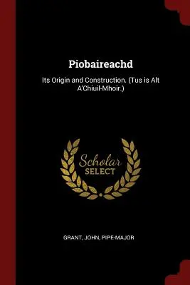 Piobaireachd: Jego pochodzenie i budowa. (Tus Is Alt A'Chiuil-Mhoir.) - Piobaireachd: Its Origin and Construction. (Tus Is Alt A'Chiuil-Mhoir.)