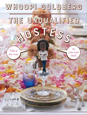 The Unqualified Hostess: I Do It My Way So You Can Too!