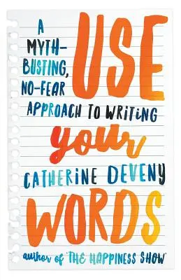 Use Your Words: Obalanie mitów, podejście do pisania bez strachu - Use Your Words: A Myth-Busting, No-Fear Approach to Writing