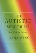 Autistic Spectrum 25th Anniversary Edition - Przewodnik dla rodziców i specjalistów - Autistic Spectrum 25th Anniversary Edition - A Guide for Parents and Professionals