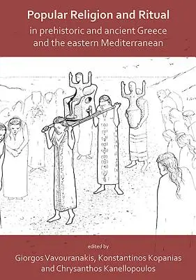 Religia ludowa i rytuały w prehistorycznej i starożytnej Grecji oraz we wschodniej części basenu Morza Śródziemnego - Popular Religion and Ritual in Prehistoric and Ancient Greece and the Eastern Mediterranean