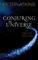 Conjuring the Universe: Pochodzenie praw natury - Conjuring the Universe: The Origins of the Laws of Nature