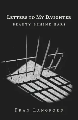 Listy do mojej córki: Piękno za kratami - Letters to My Daughter: Beauty Behind Bars