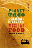 Planet Taco: Globalna historia meksykańskiego jedzenia - Planet Taco: A Global History of Mexican Food