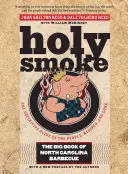 Holy Smoke: Wielka księga grillowania w Karolinie Północnej - Holy Smoke: The Big Book of North Carolina Barbecue