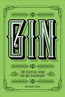 Gin: Niezbędny przewodnik dla miłośników ginu - Gin: The Essential Guide for Gin Aficionados